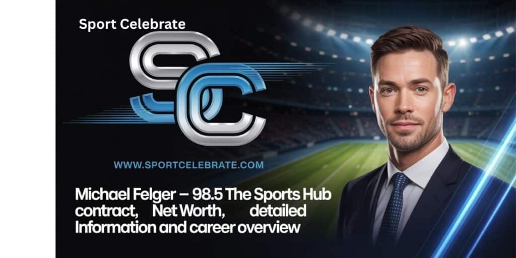 Michael Felger – 98.5 The Sports Hub Contract, Net Worth, Detailed Information and Career Overview
