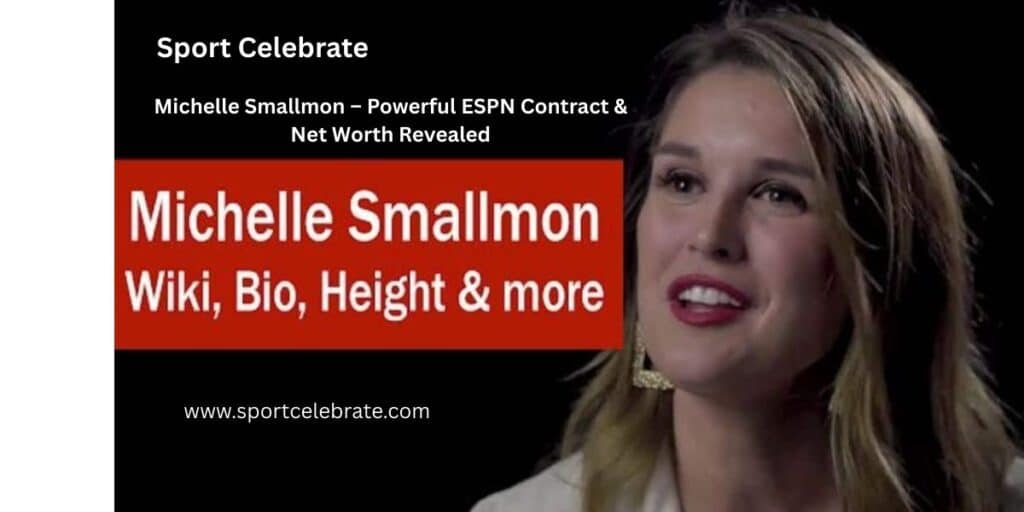 Michelle Smallmon – Powerful ESPN Contract & Net Worth Revealed
