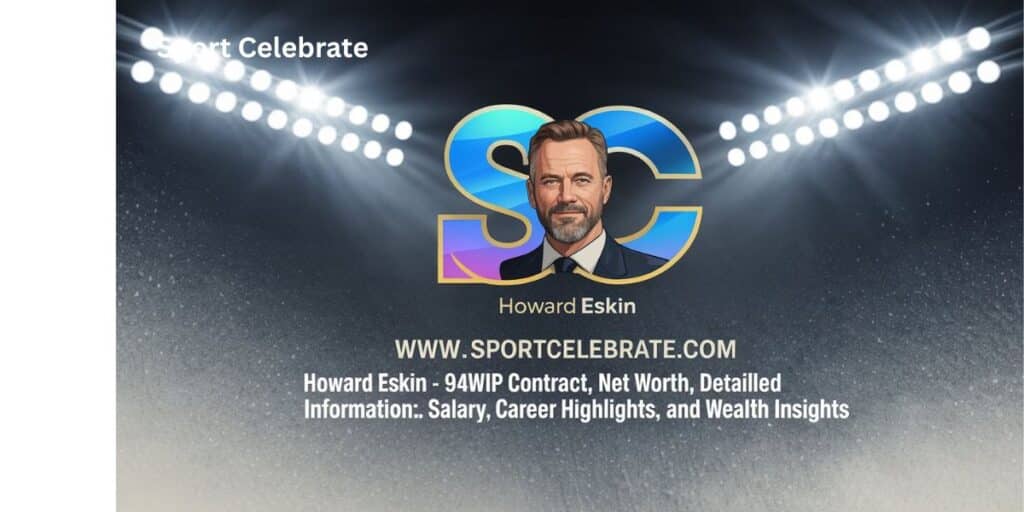 Howard Eskin – 94WIP Contract, Net Worth, Detailed Information: Salary, Career Highlights, and Wealth Insights