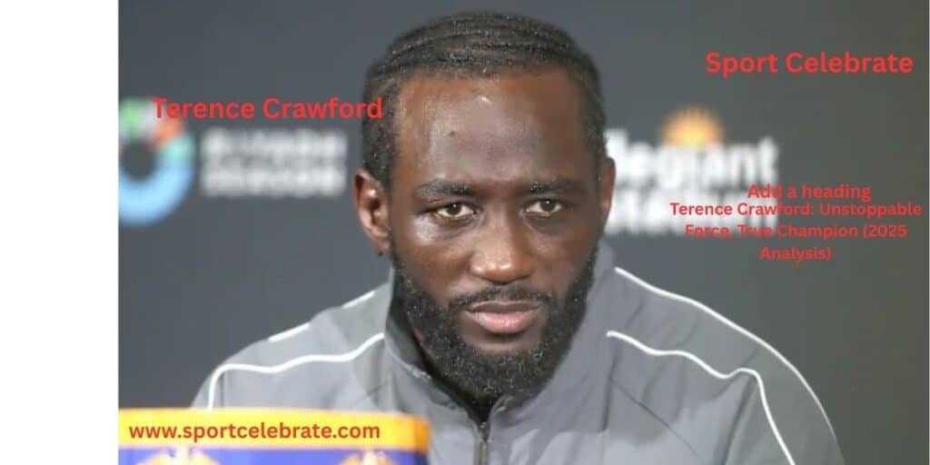 Terence Crawford: Unstoppable Force, True Champion (2025 Analysis)