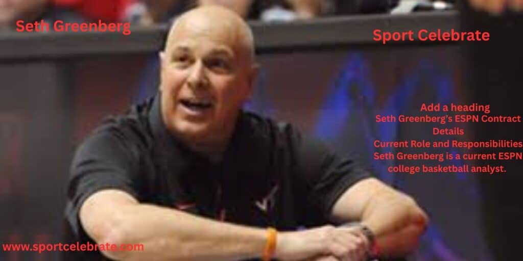 Seth Greenberg’s ESPN Contract Details