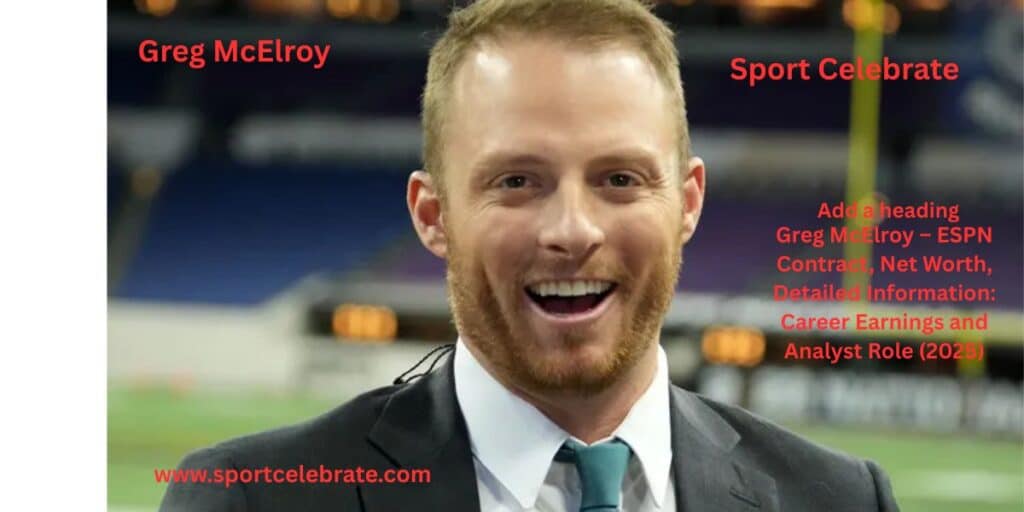 Greg McElroy – ESPN Contract, Net Worth, Detailed Information: Career Earnings and Analyst Role (2025)