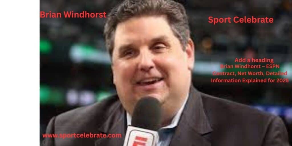 Brian Windhorst – ESPN Contract, Net Worth, Detailed Information Explained for 2025