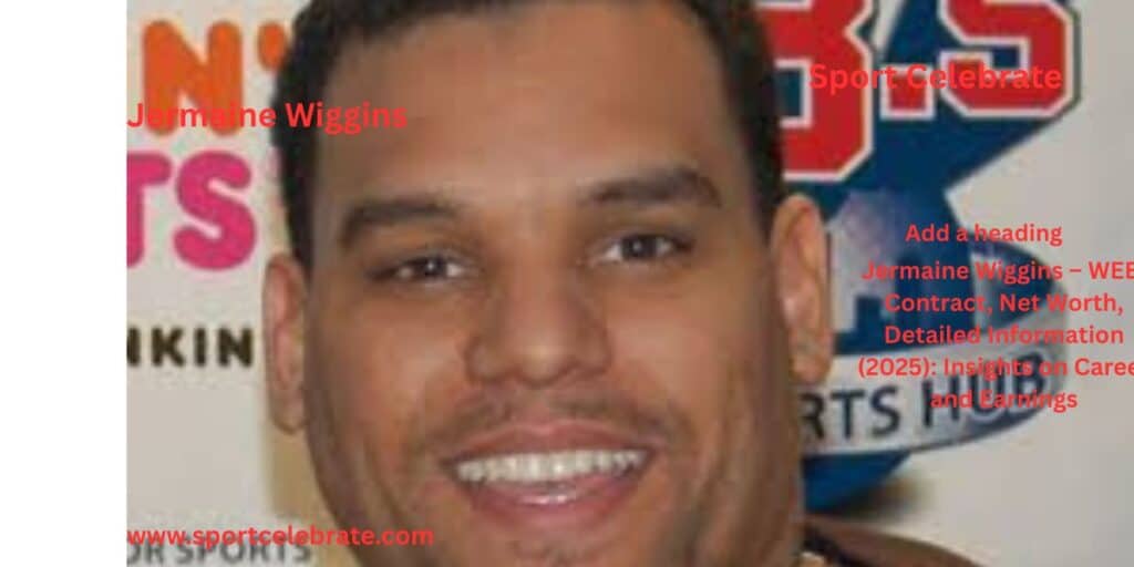Jermaine Wiggins – WEEI Contract, Net Worth, Detailed Information (2025): Insights on Career and Earnings