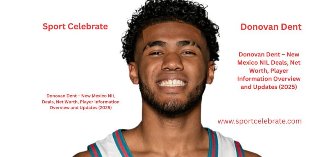 Donovan Dent – New Mexico NIL Deals, Net Worth, Player Information Overview and Updates (2025)