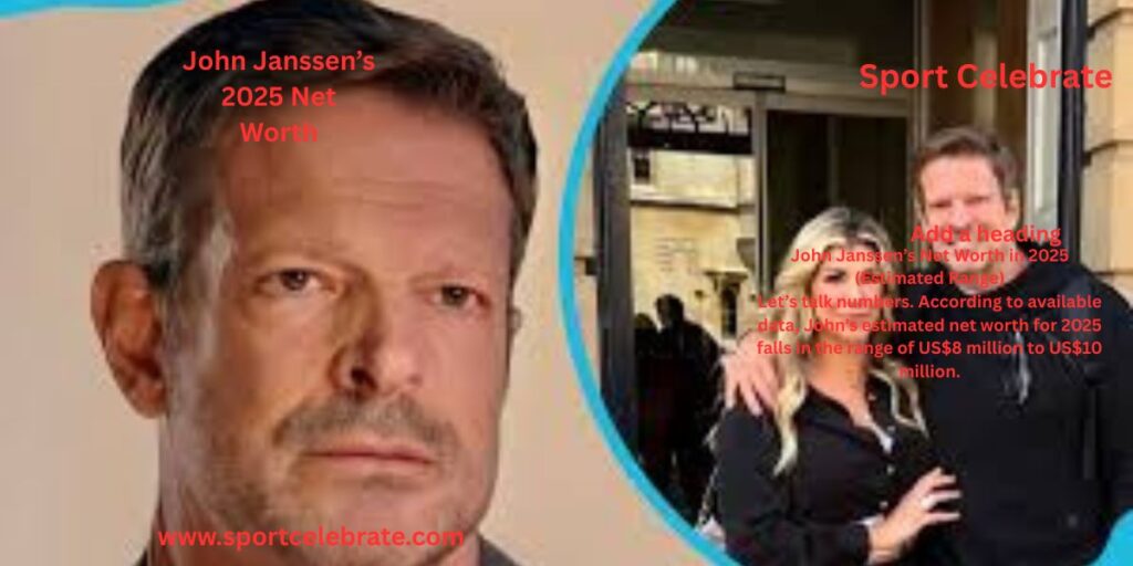 John Janssen’s Net Worth in 2025 (Estimated Range)