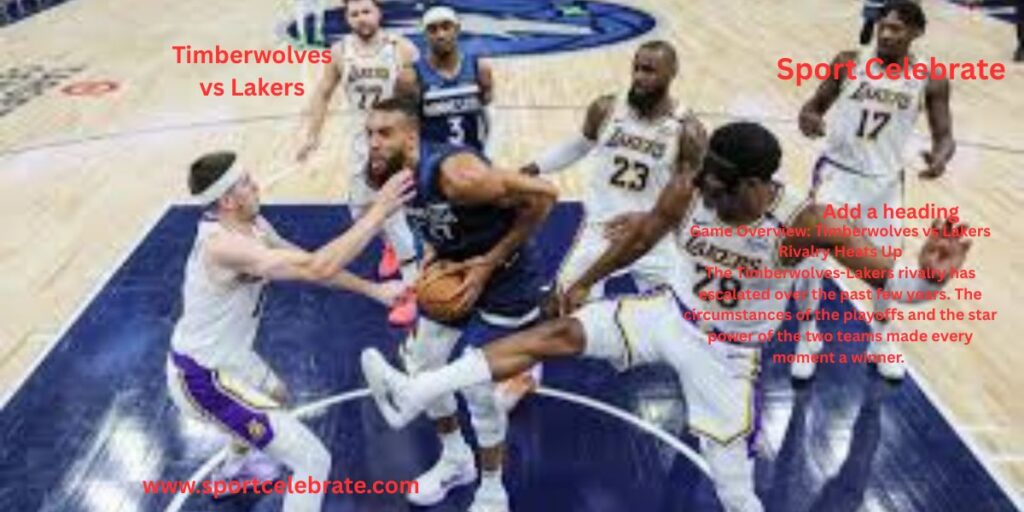 Game Overview: Timberwolves vs Lakers Rivalry Heats Up