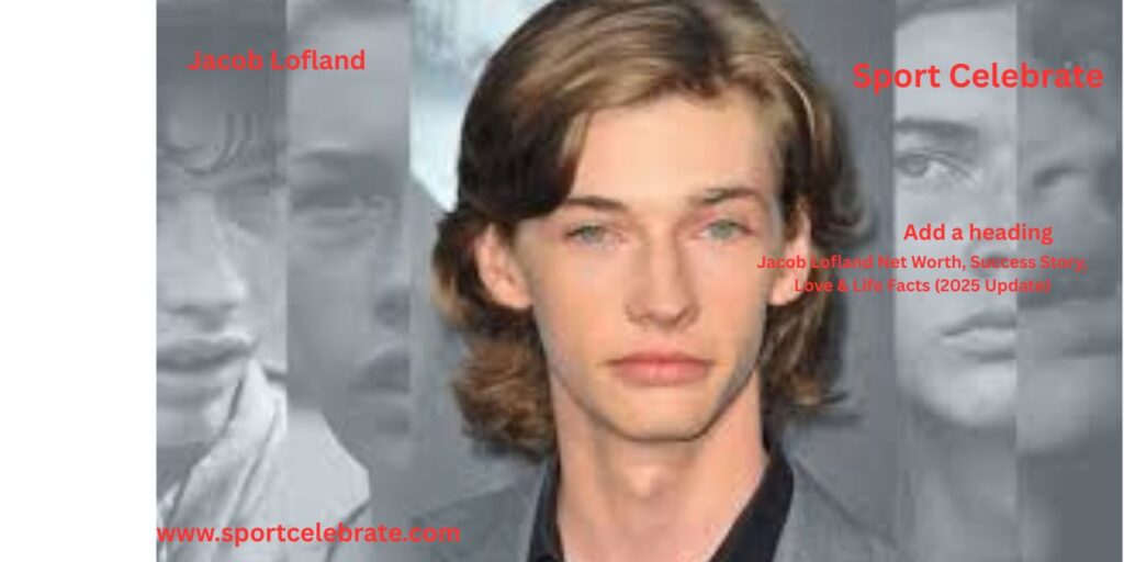 Jacob Lofland Net Worth, Success Story, Love & Life Facts (2025 Update)