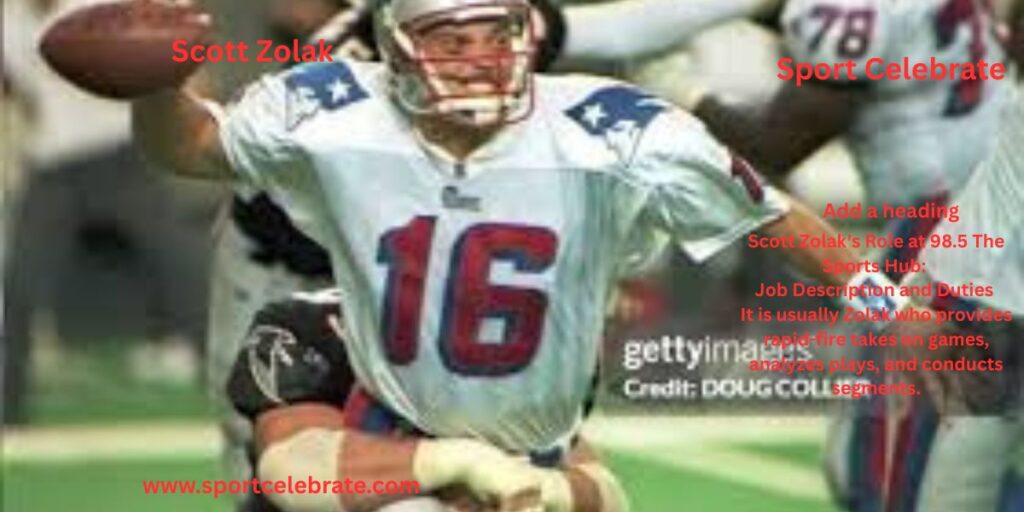Scott Zolak's Role at 98.5 The Sports Hub: 