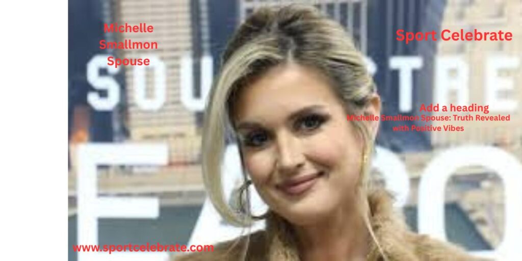 Michelle Smallmon Spouse: Truth Revealed with Positive Vibes