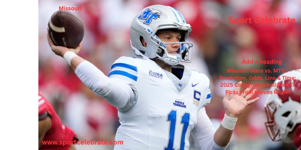 Missouri State vs. MTSU Prediction, Odds, Line & Time: 2025 College Football Week 7 Picks From Proven Model