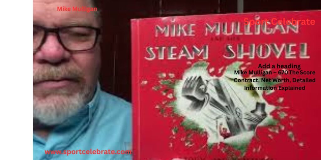 Mike Mulligan – 670 The Score Contract, Net Worth, Detailed Information Explained