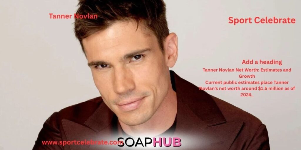 Tanner Novlan Net Worth: Estimates and Growth