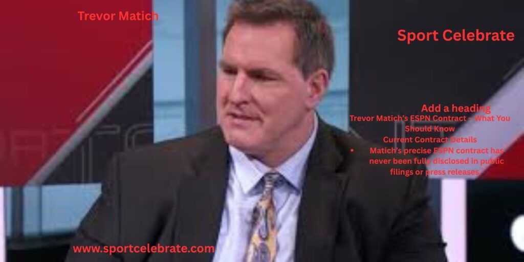 Trevor Matich’s ESPN Contract – What You Should Know