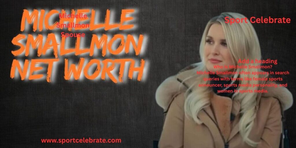 Who is Michelle Smallmon?\