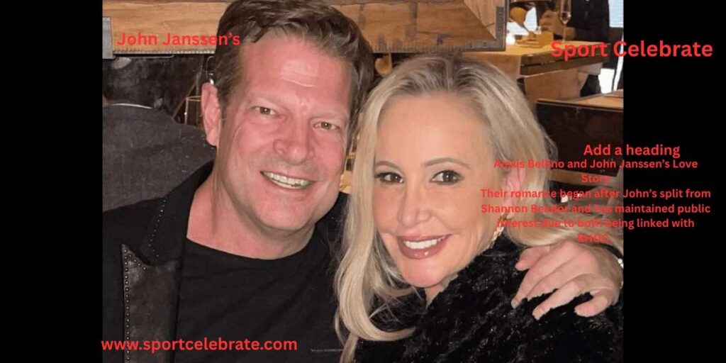 Alexis Bellino and John Janssen’s Love Story