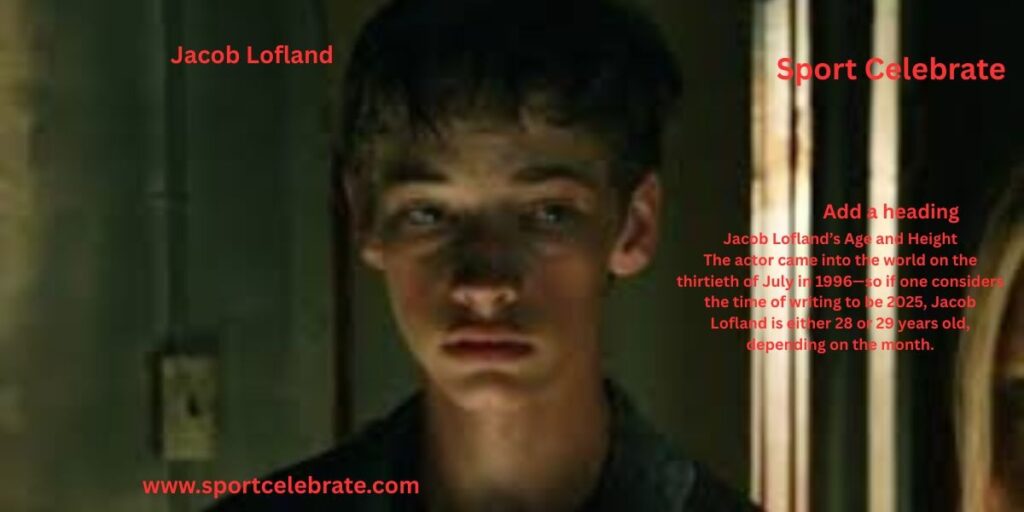 Jacob Lofland’s Age and Height