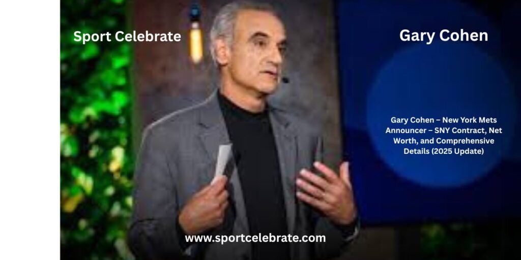 Gary Cohen – New York Mets Announcer – SNY Contract, Net Worth, and Comprehensive Details (2025 Update)