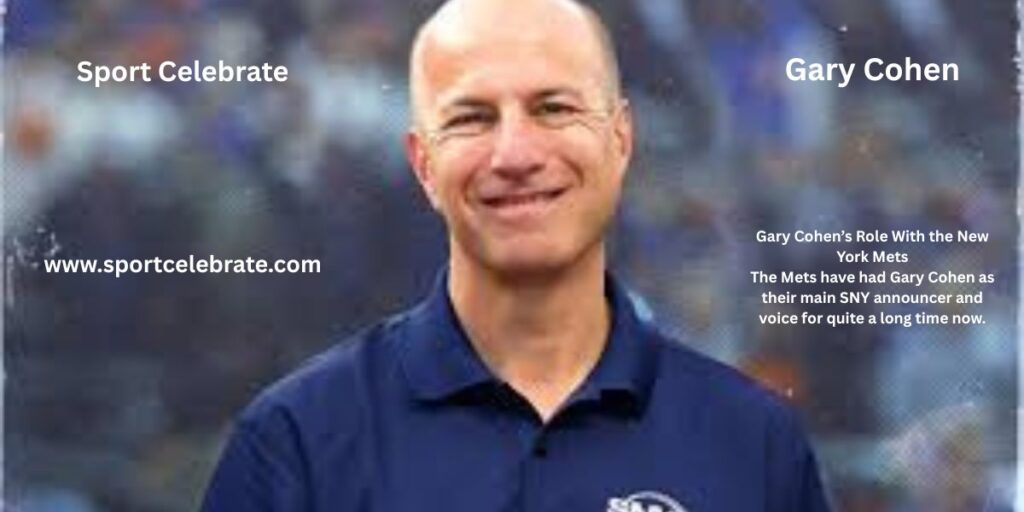 Gary Cohen’s Role With the New York Mets
