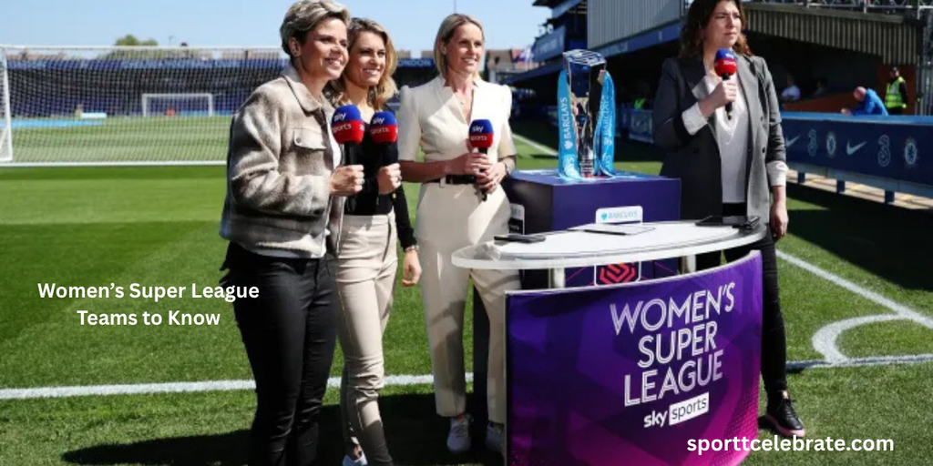 Women’s Super League Teams to Know