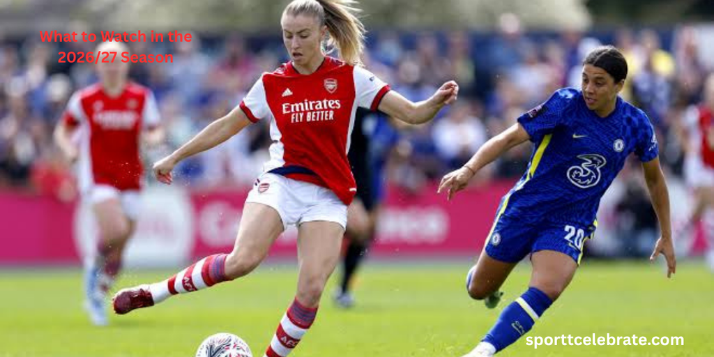 What to Watch in the 2026/27 Season